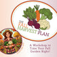 Fall Harvest Plan On-Demand Workshop + Fall Gardening CustomGPT