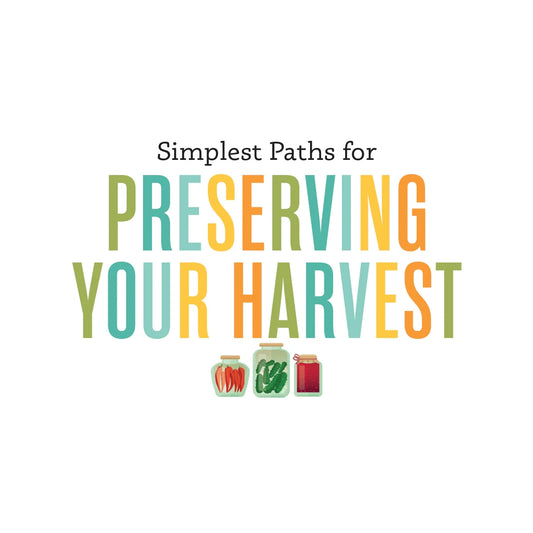 Simplest Paths to Preserve Your Harvest